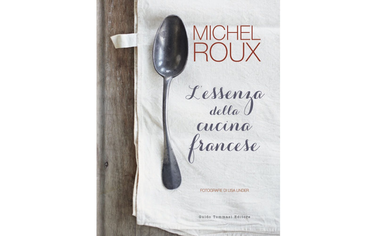 L’essenza della cucina francese di Michel Roux (euro 34)
