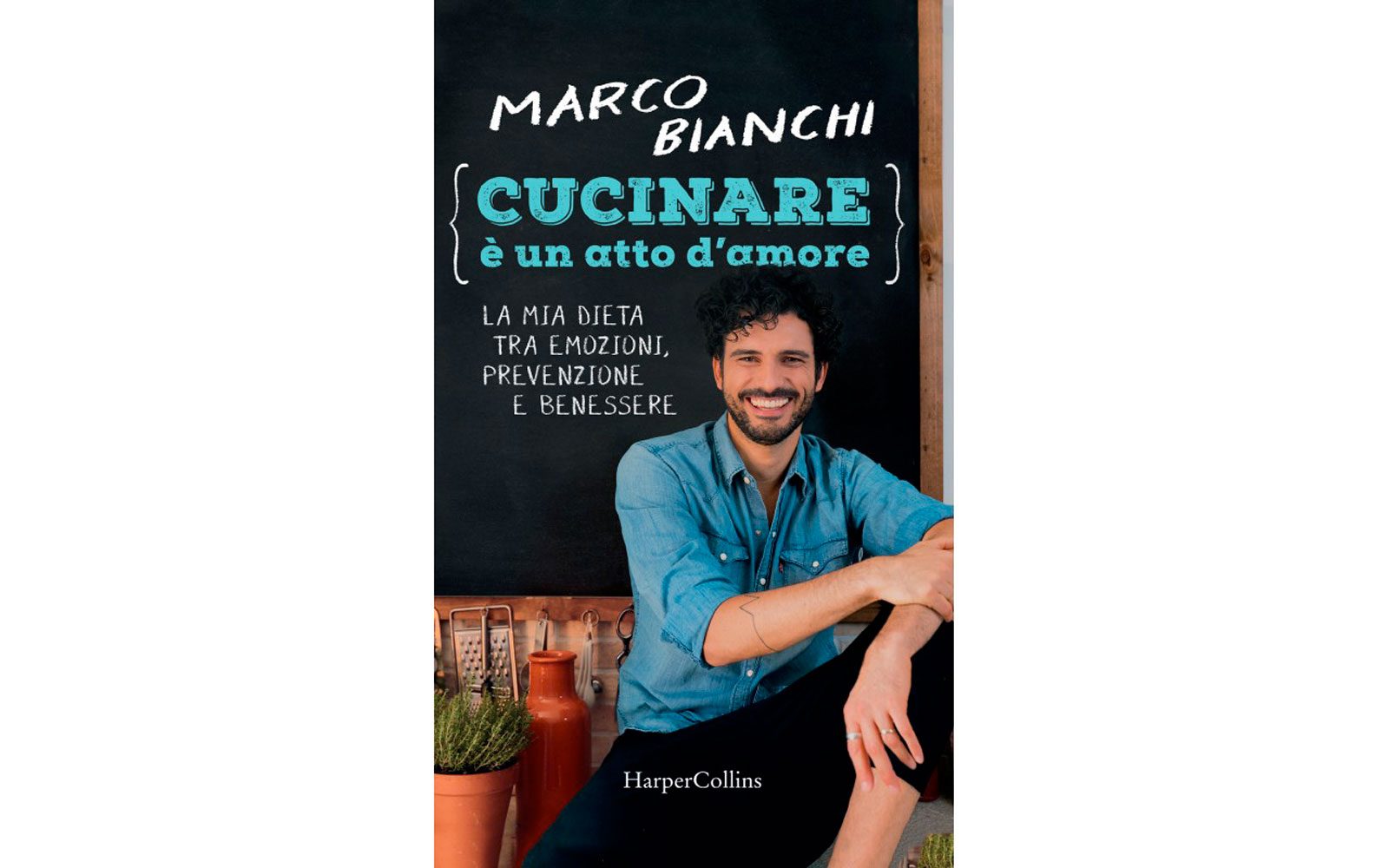 Cucinare è un atto d’amore di Marco Bianchi (euro 16,15)