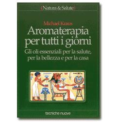 AROMATERAPIA PER TUTTI GIORNI